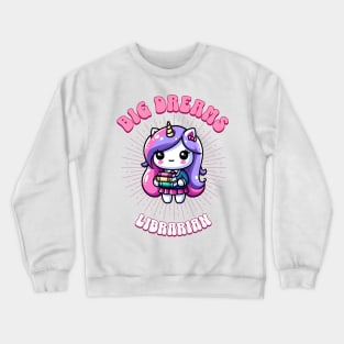 Big Dreams Librarian Unicorn | Dream Big! Crewneck Sweatshirt